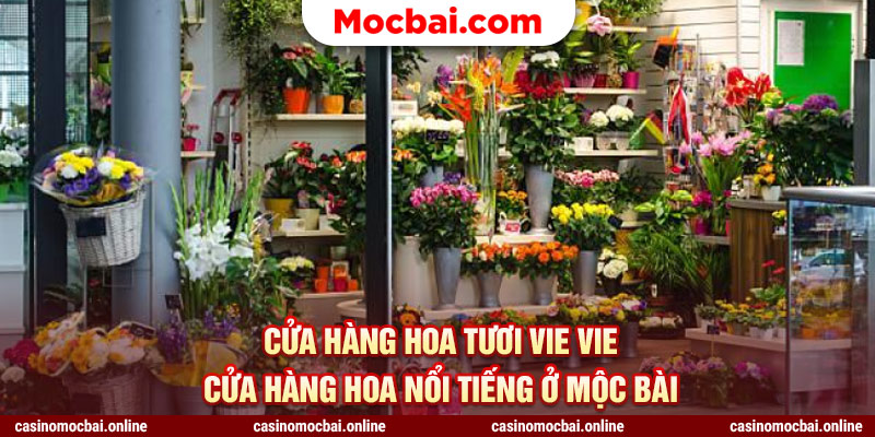 Cửa hàng hoa tươi Vie Vie - cửa hàng hoa nổi tiếng ở Mộc Bài
