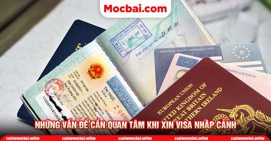 Những vấn đề cần quan tâm khi xin Visa nhập cảnh